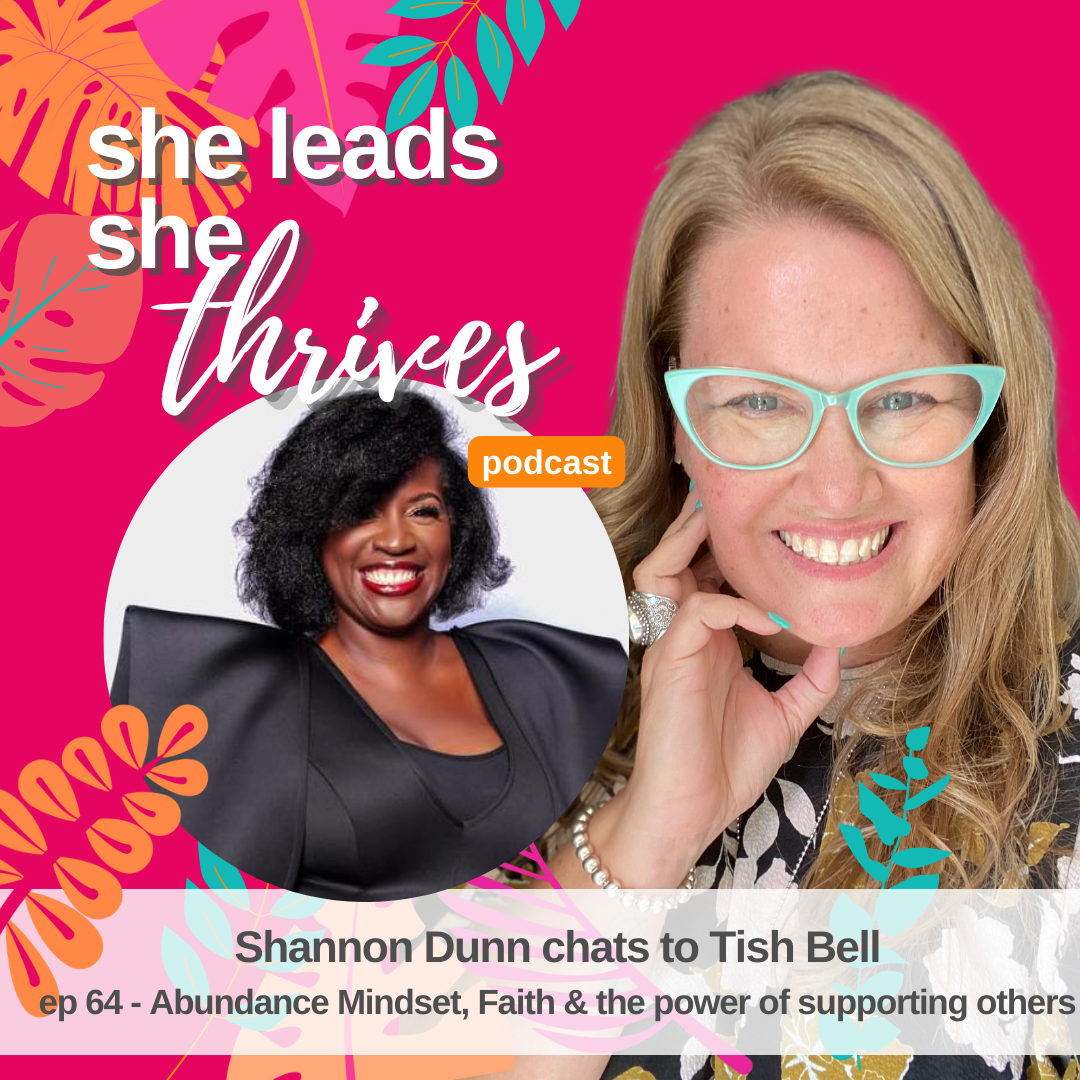Ep64 - Abundance Mindset, Faith and the power of supporting others w/ Tish Bell