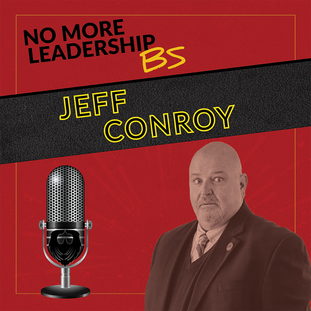 "They Don't Quit Companies, They Quit Cultures" How the CARE Model Transforms Employee Engagement Without Breaking the Bank with Jeff Conroy