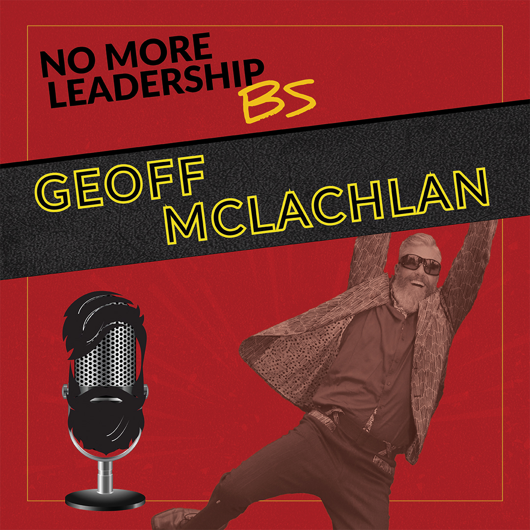 Speak Up or Step Down: Why Leadership Demands Communication with Geoff McLachlan