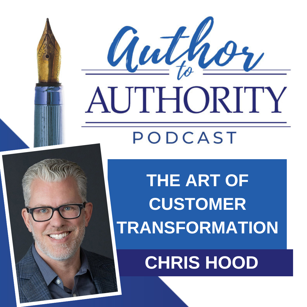Ep 494 - The Art Of Customer Transformation With Chris Hood