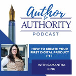 EP 390 - How To Create Your First Digital Product with Samantha King