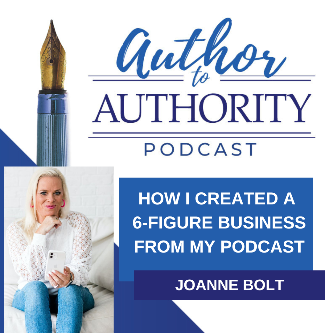 Ep 460 - How I Created a 6-Figure Business From My Podcast with Joanne Bolt