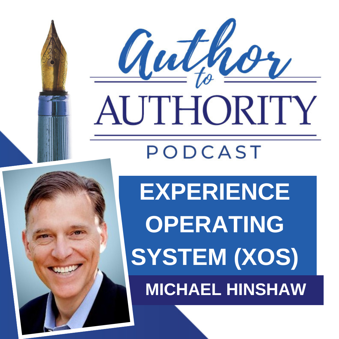 Ep 483 - Experience Operating System (XOS) With Michael Hinshaw