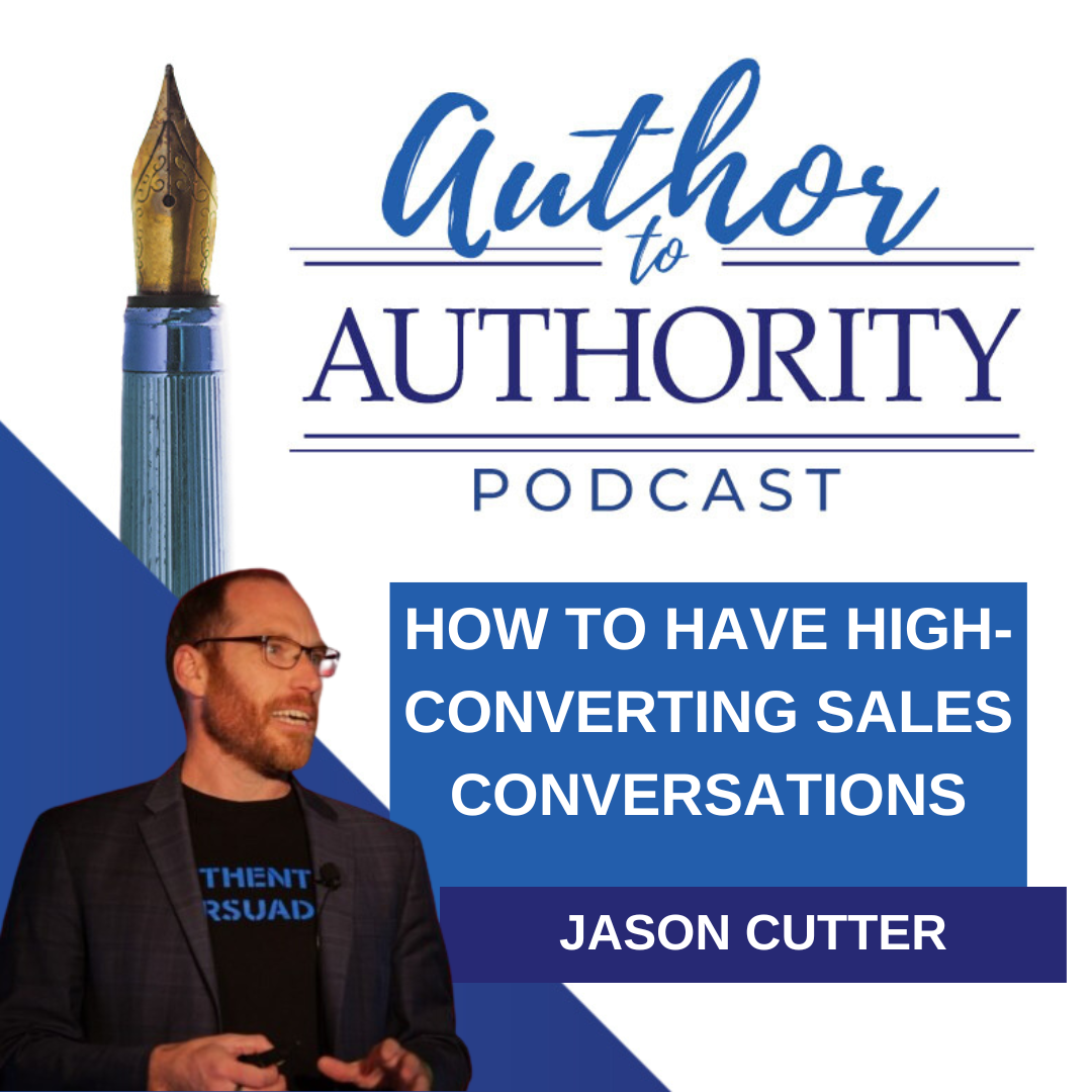 Ep 384 - How To Have High Converting Sales Conversations With Jason Cutter PT 2