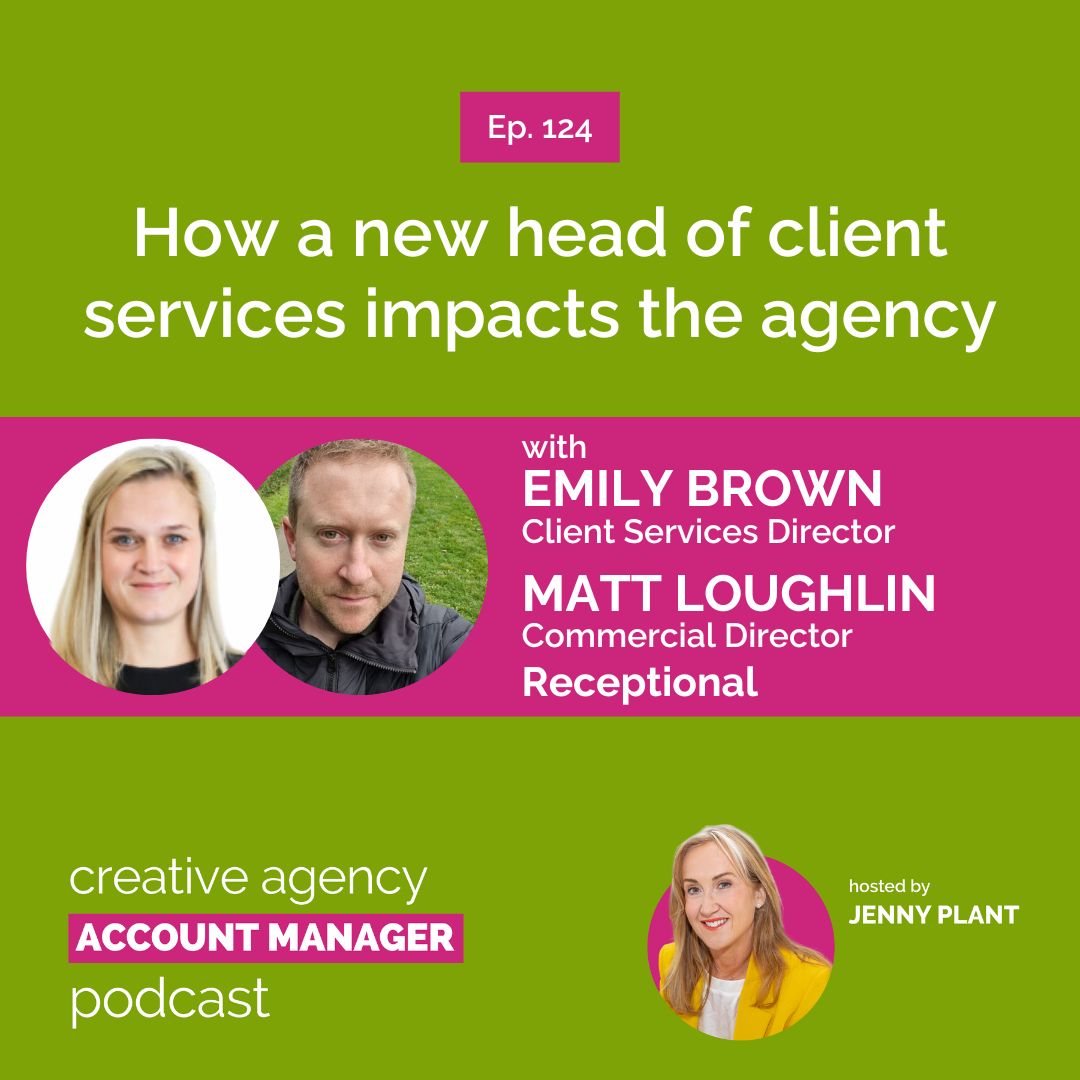 How a new head of client services impacts the agency, with Emily Brown & Matt Loughlin