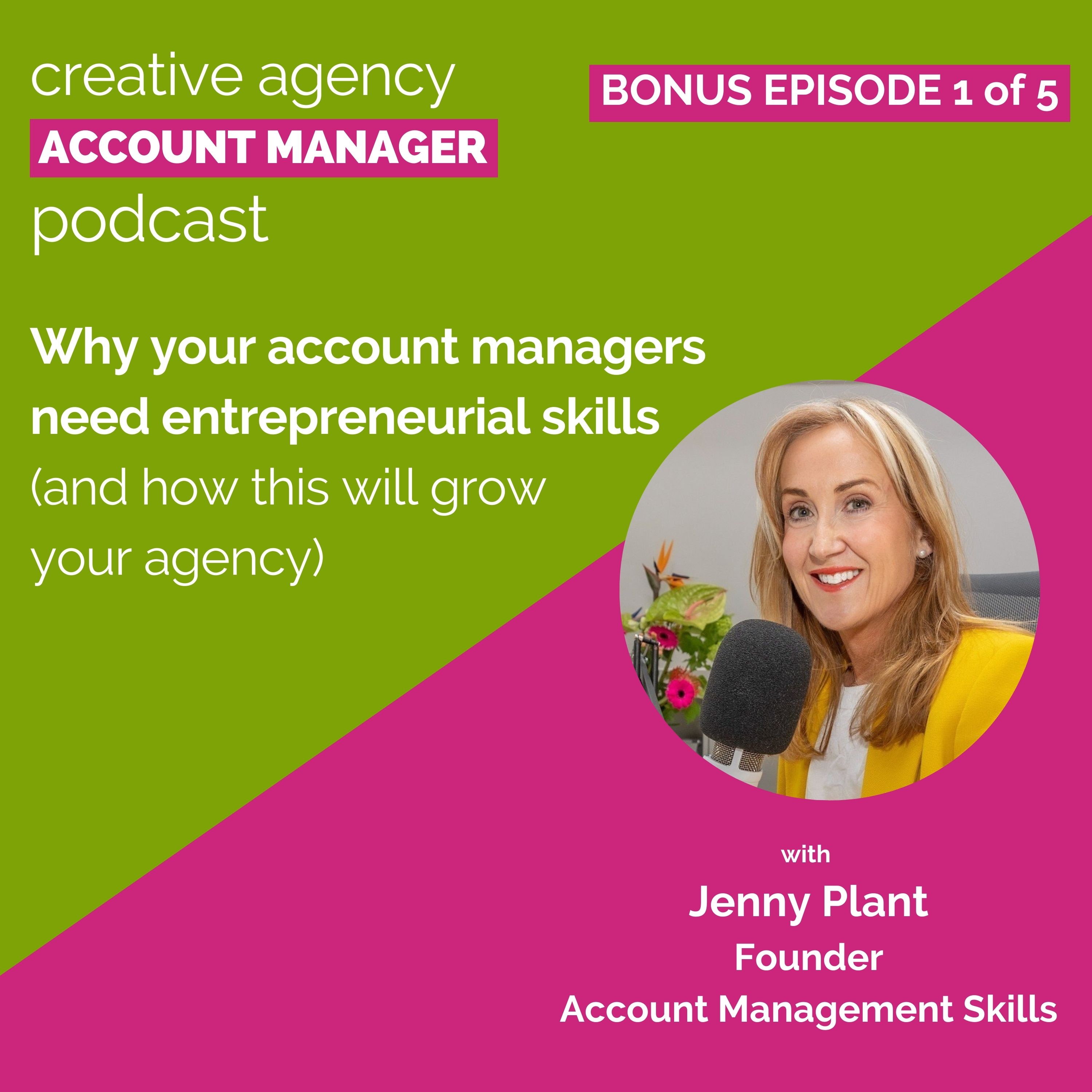 Bonus episode 1 of 5: Why your account managers need entrepreneurial skills (and how this will grow your agency)