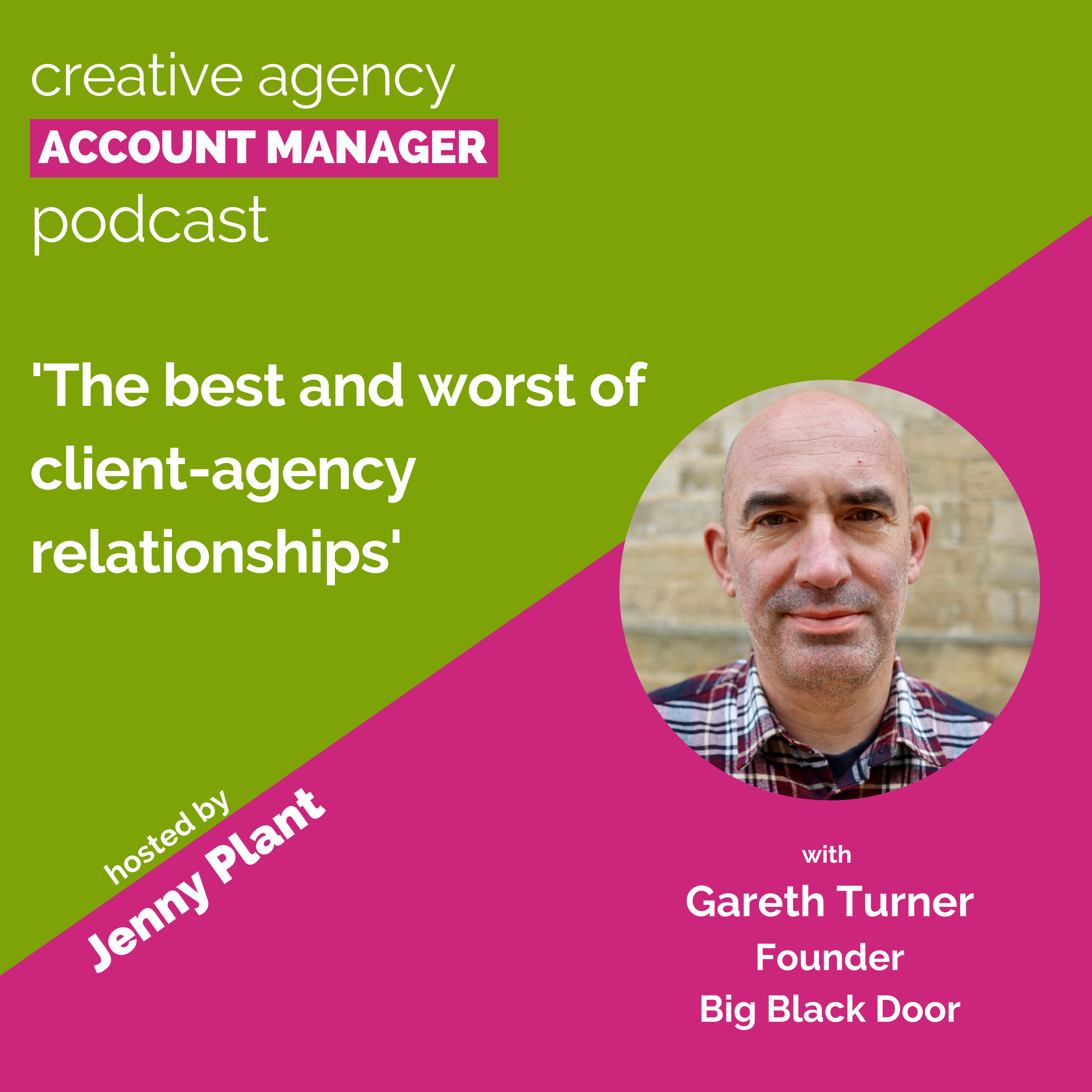 The best and worst of client-agency relationships, with Gareth Turner