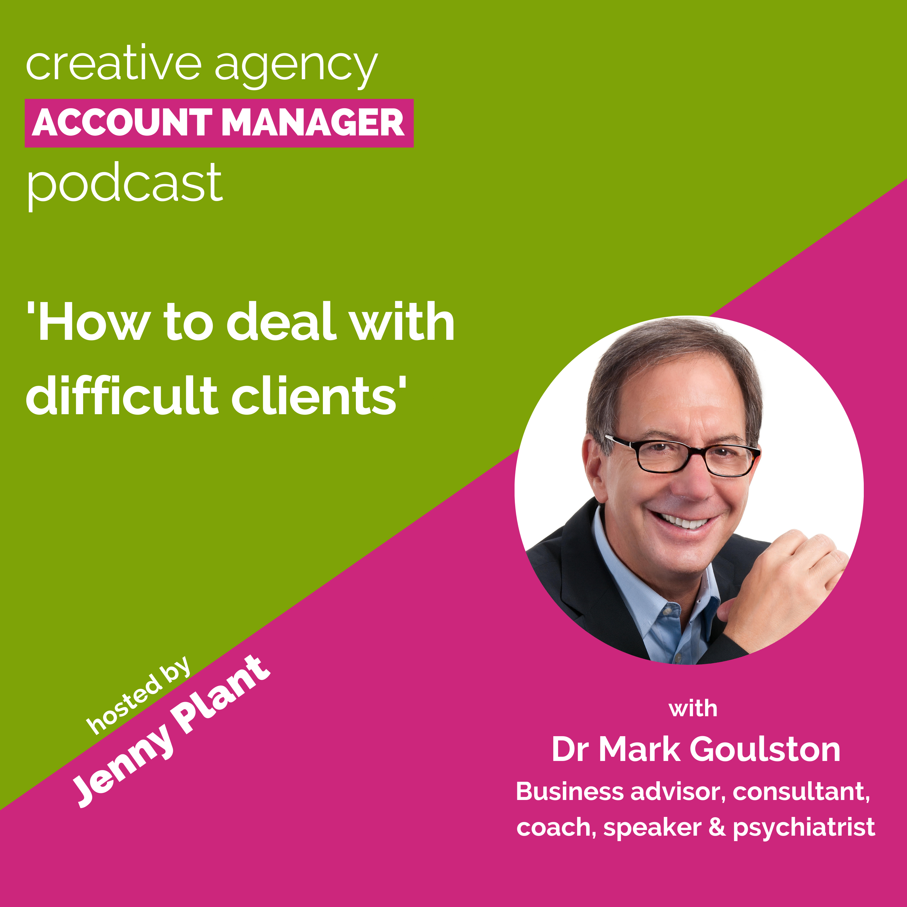 How to deal with difficult clients, with Dr Mark Goulston