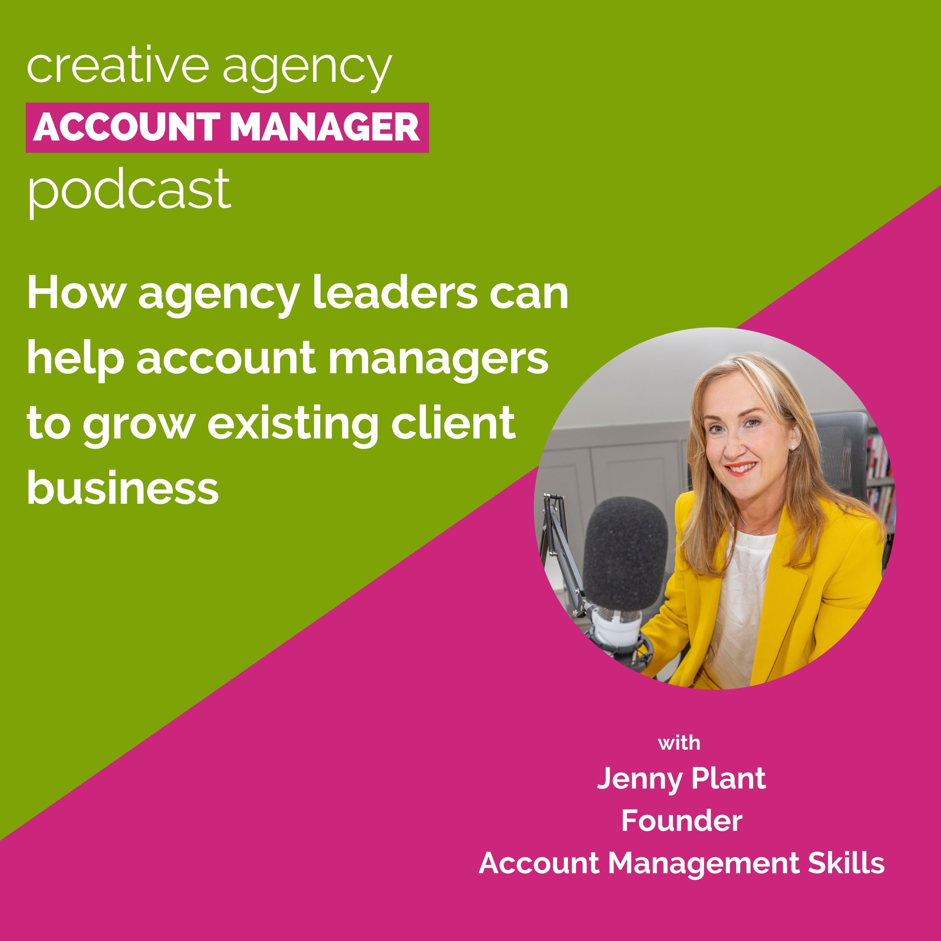 How agency leaders can help account managers to grow existing client business, with Jenny Plant