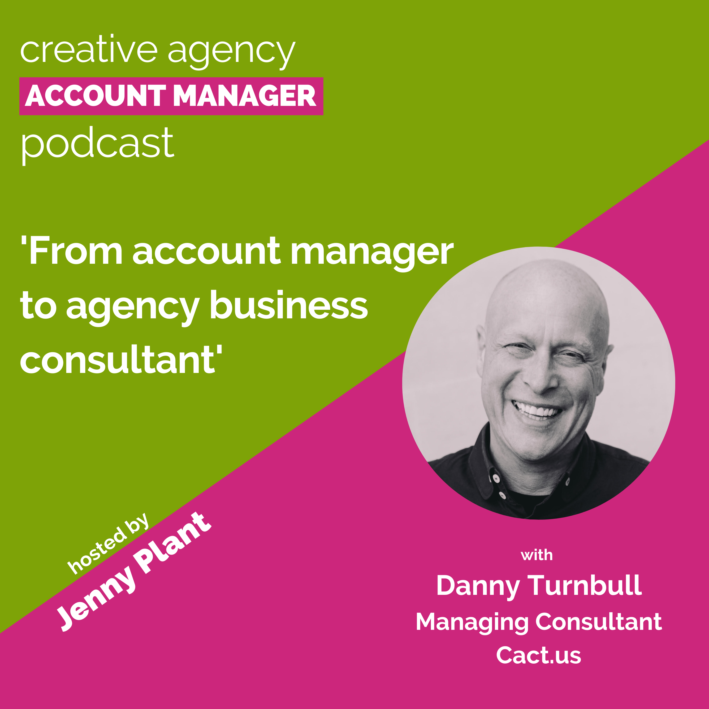 From account manager to agency business consultant with Danny Turnbull