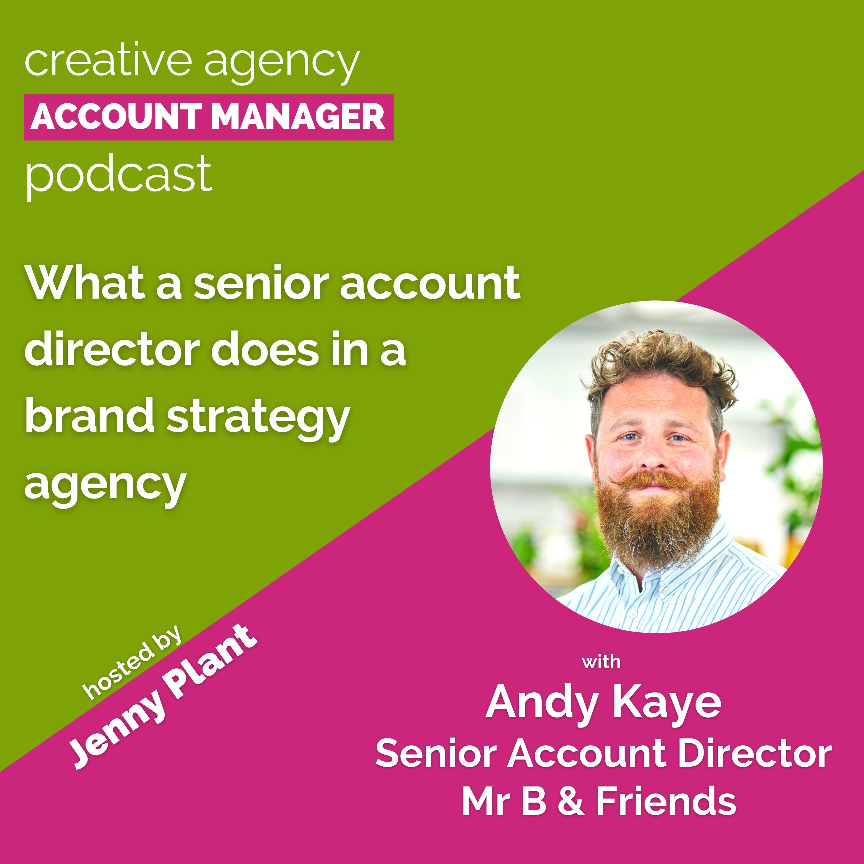 What a senior account director does in a brand strategy agency, with Andy Kaye