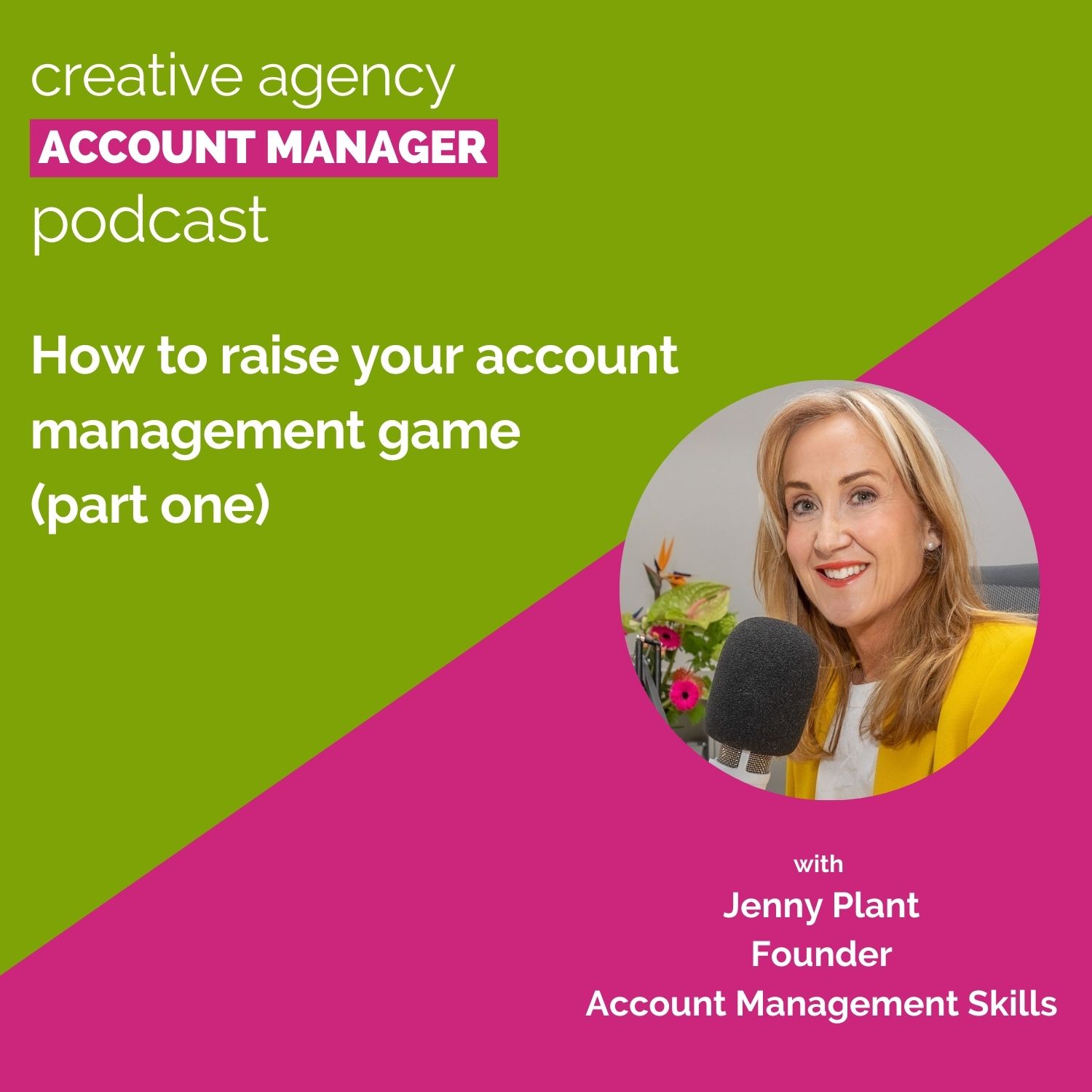 How to raise your account management game (part one), with Jenny Plant