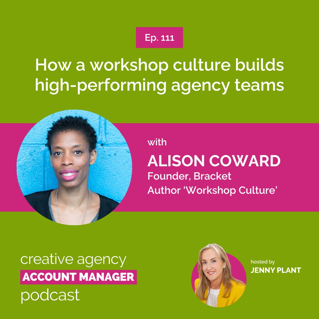 cover of episode How a workshop culture builds high performing agency teams, with Alison Coward