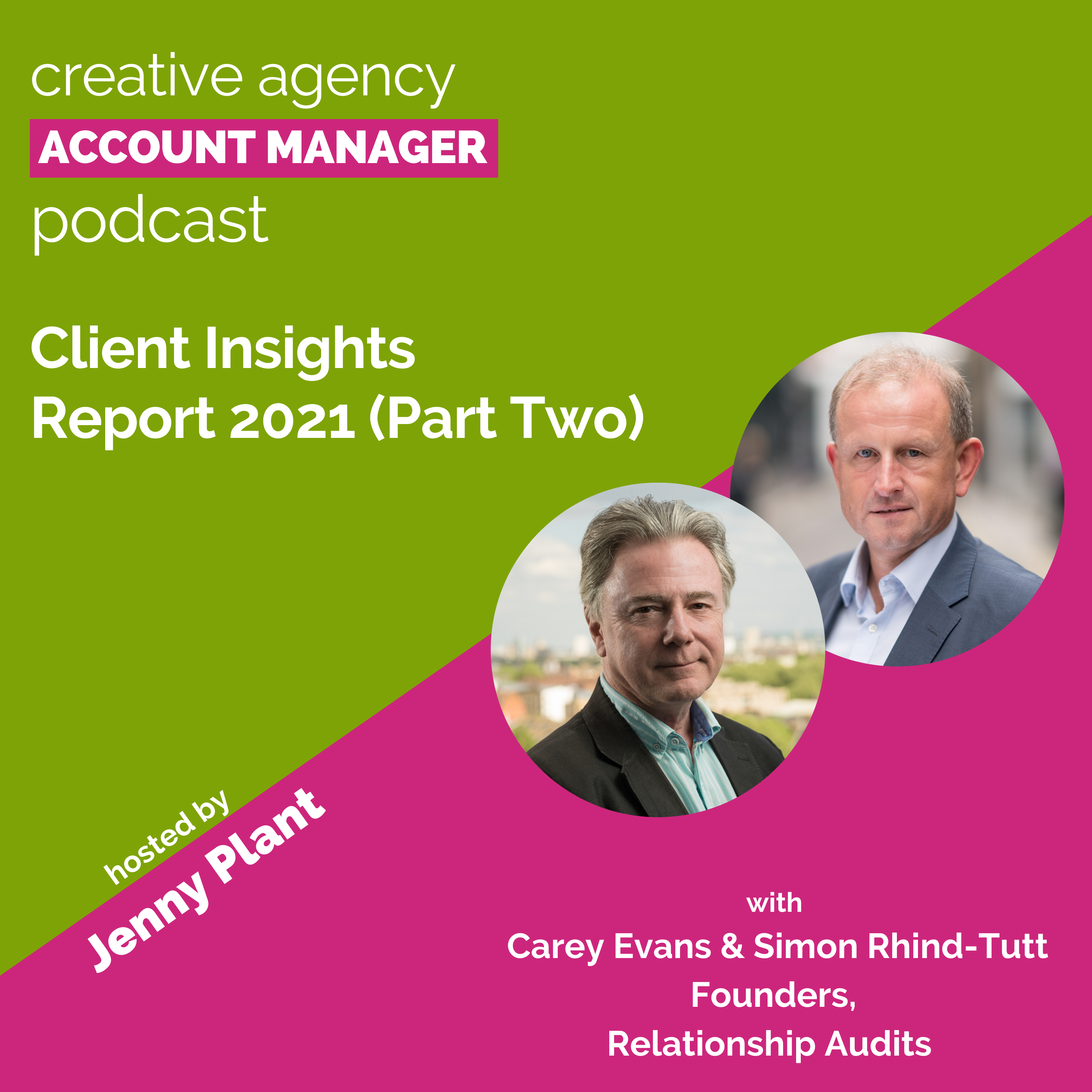 Client Insights Report 2021, part two, with Carey Evans & Simon Rhind-Tutt