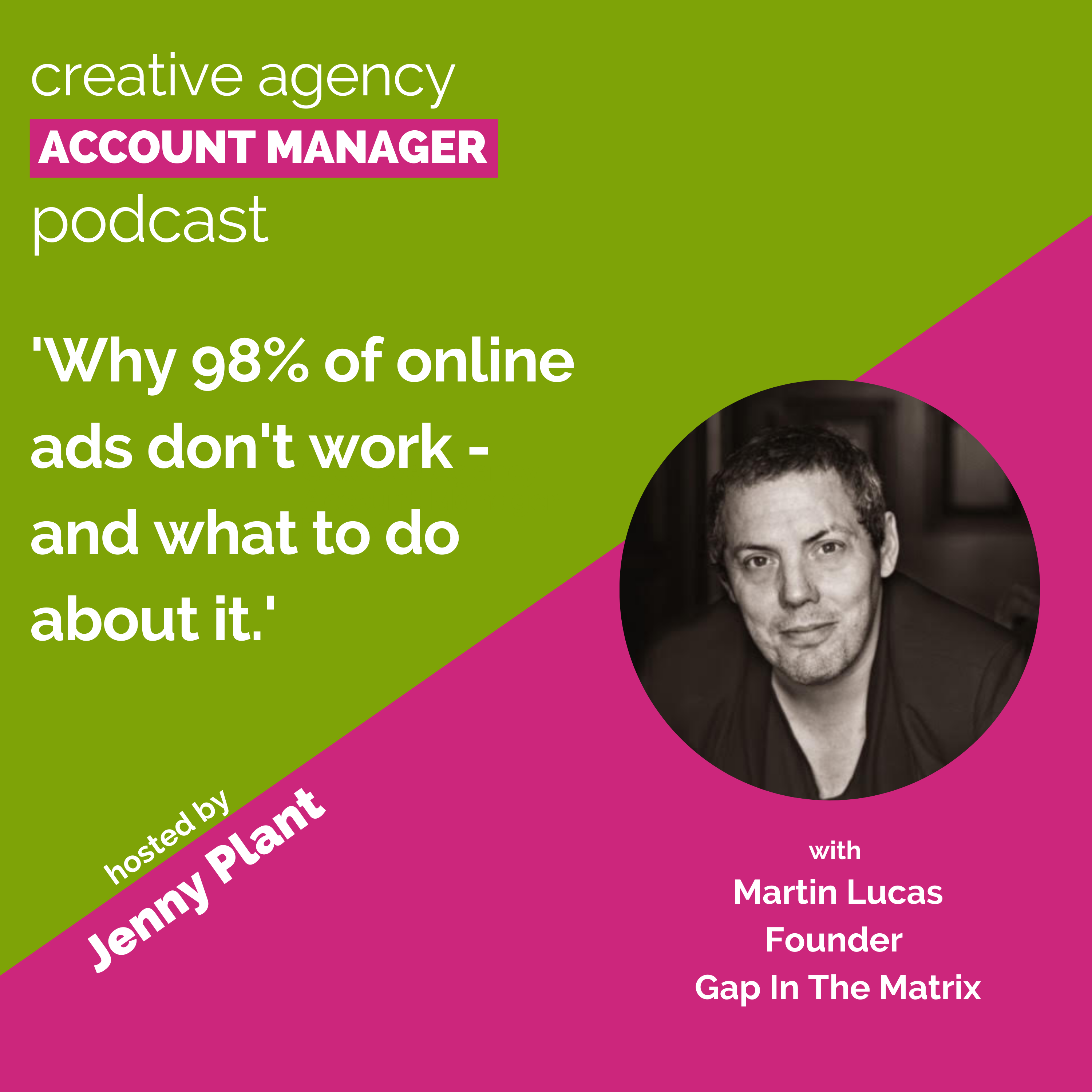 Why 98% of online ads don't work - and what to do about it, with Martin Lucas