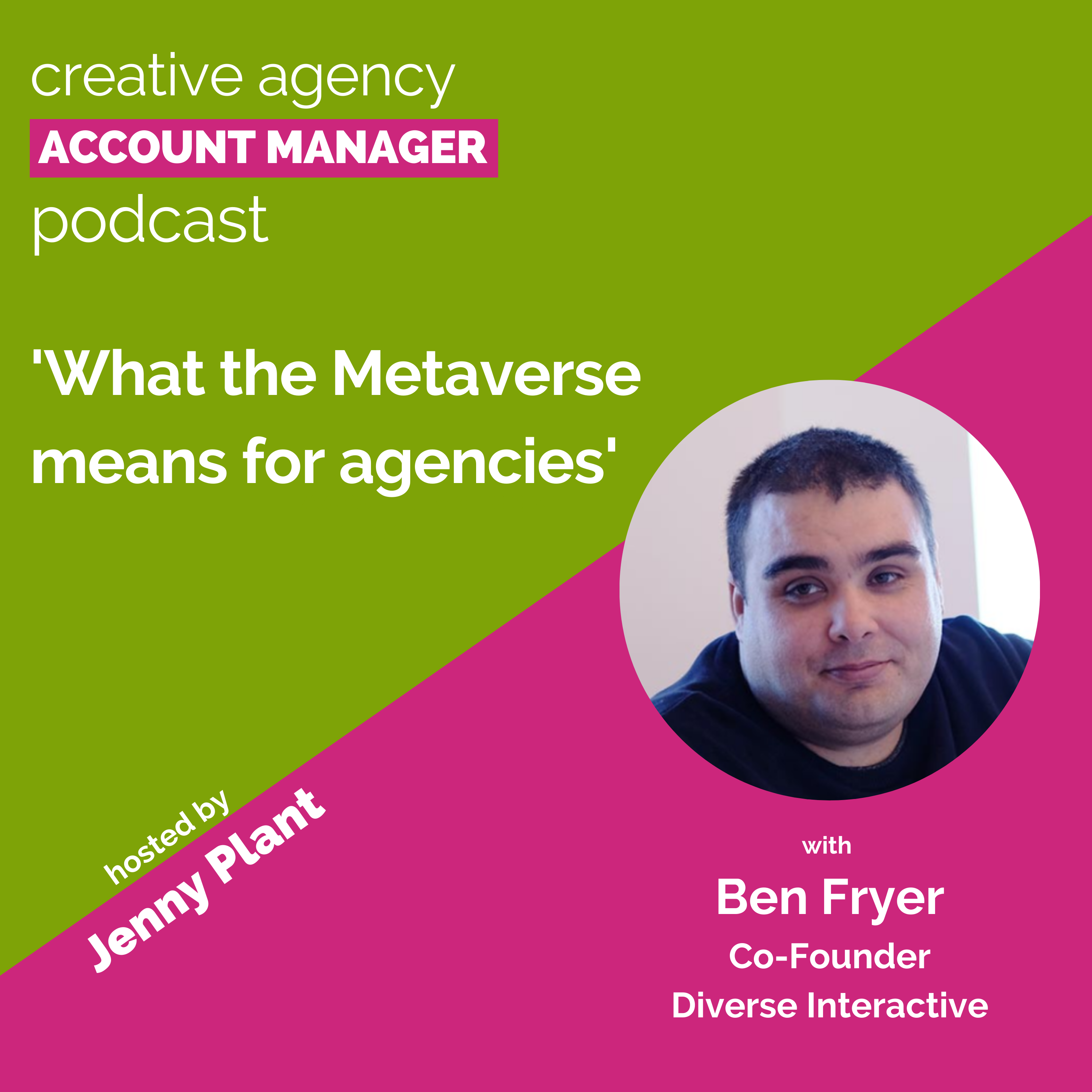 cover of episode What the Metaverse means for agencies, with Ben Fryer