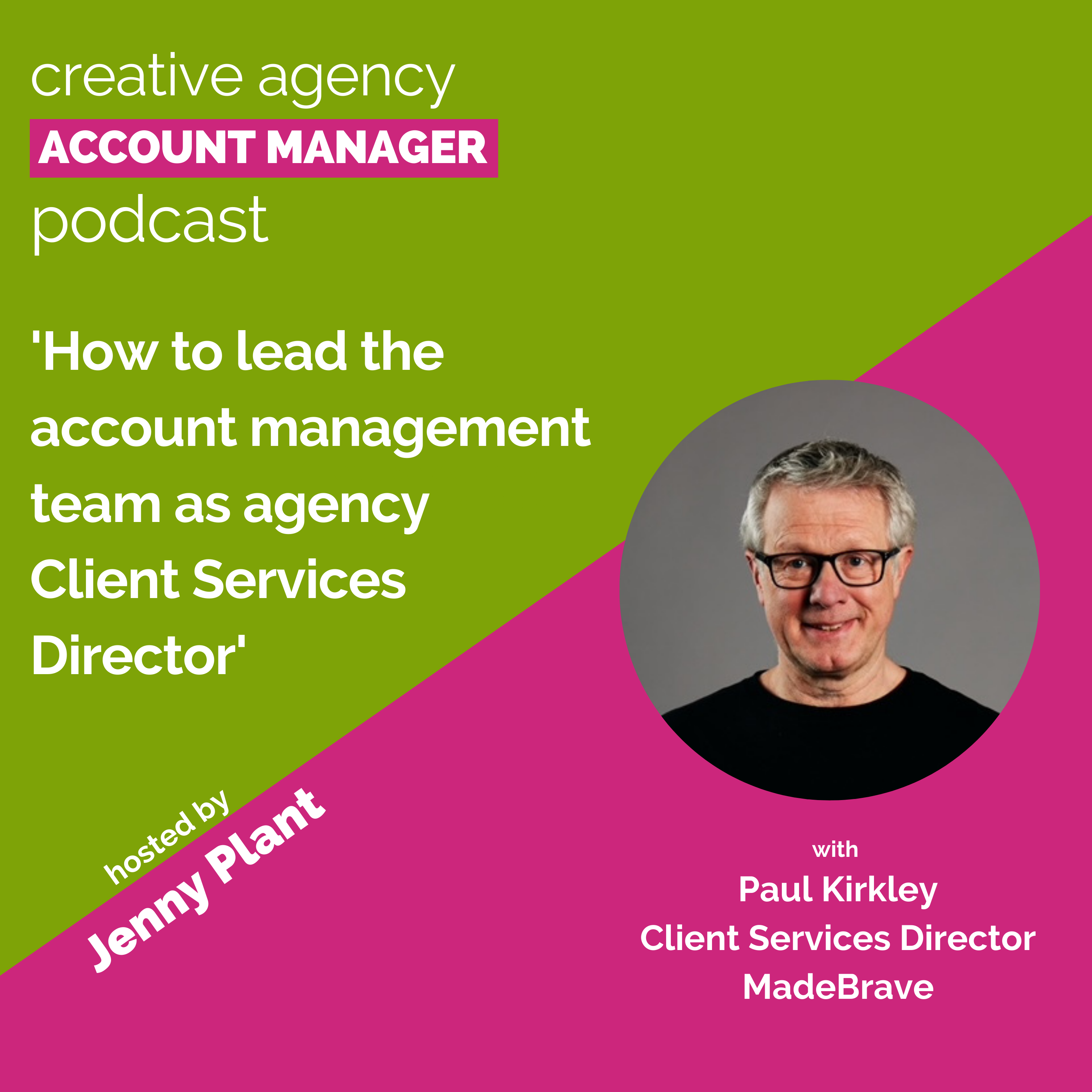 How to lead the team as agency client services director, with Paul Kirkley