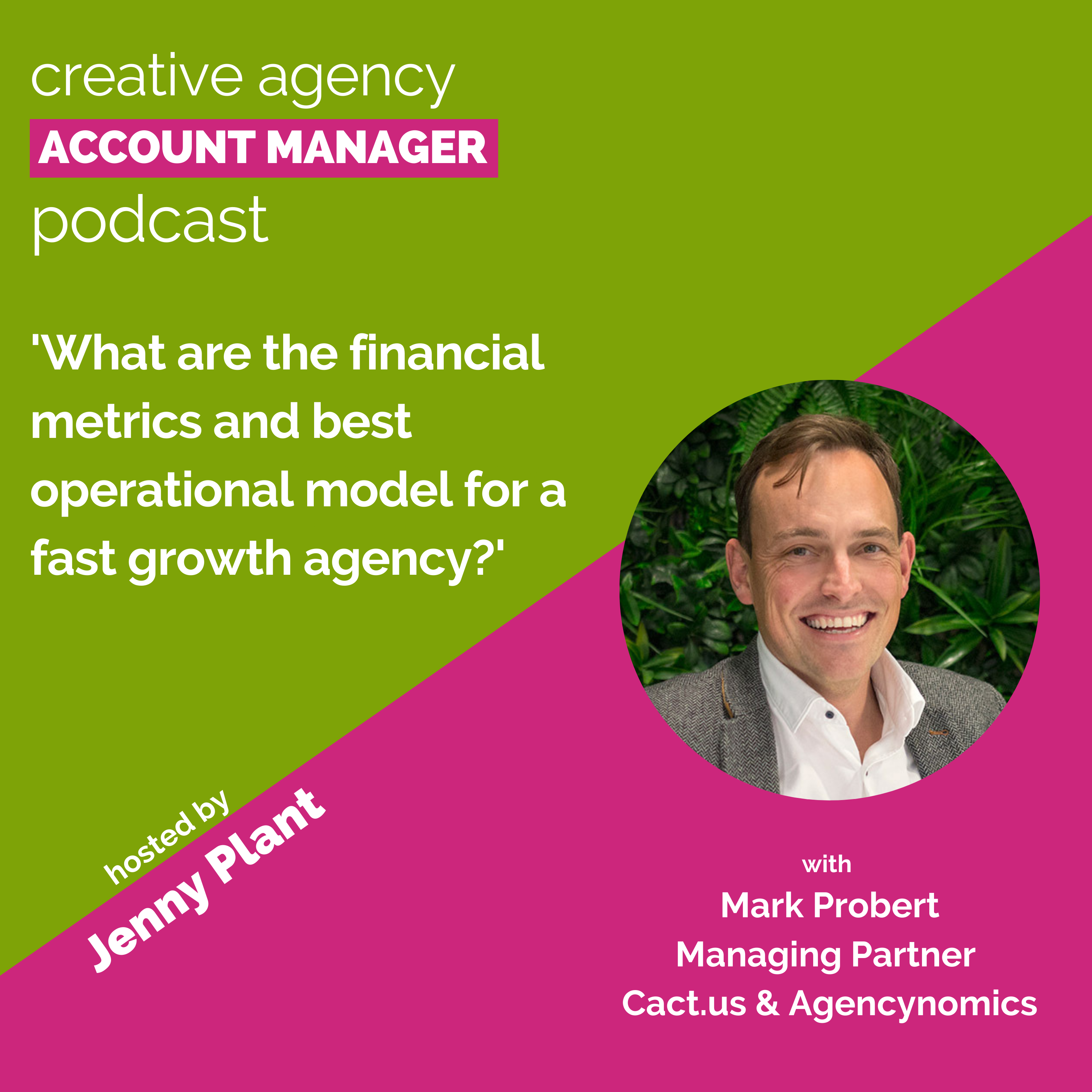 What are the financial metrics & best operational model for a fast growth agency?, with Mark Probert