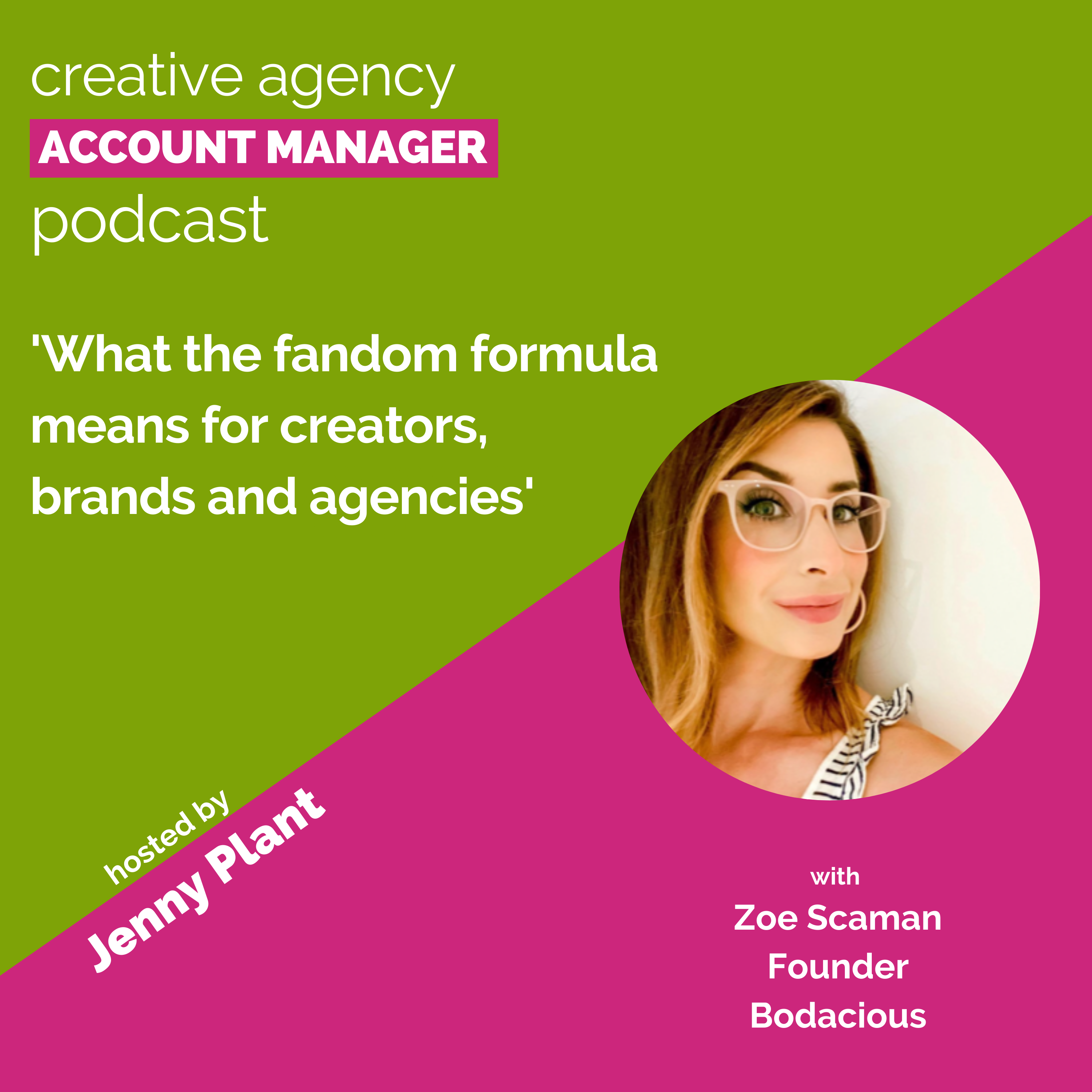 What the fandom formula means for creators,  brands and agencies, with Zoe Scaman