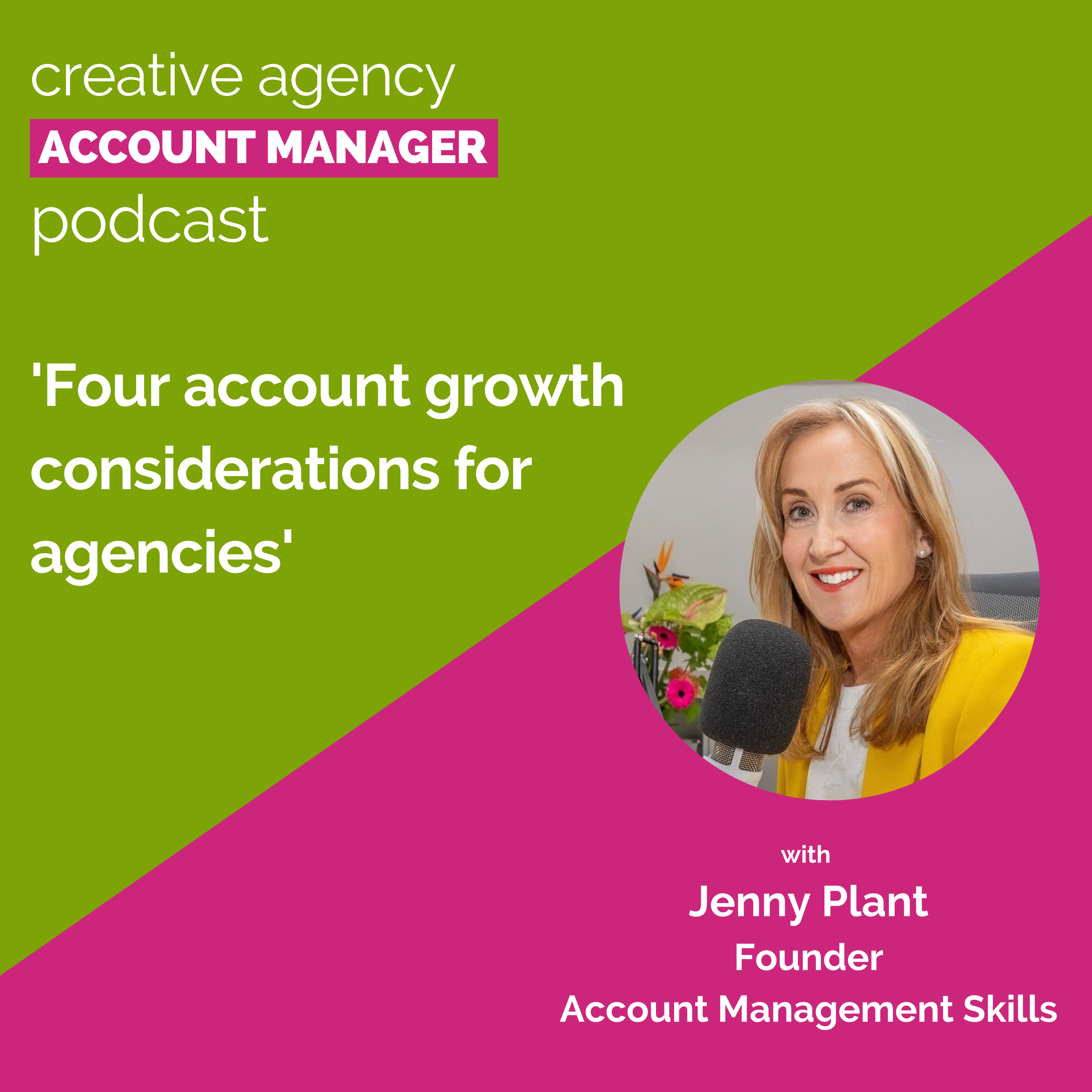 Four account growth considerations for agencies, with Jenny Plant