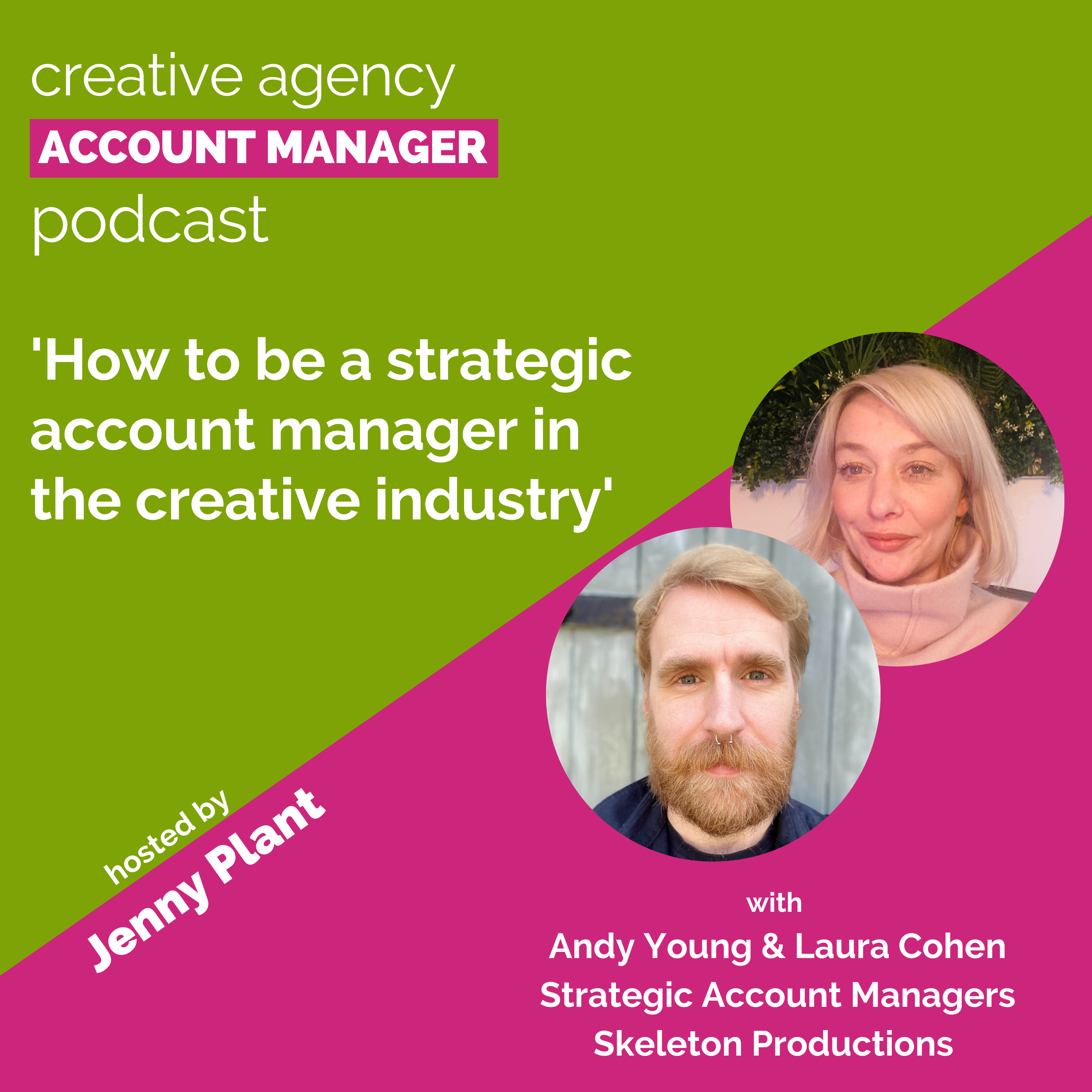 How to be a strategic account manager in the creative industry, with Andy Young & Laura Cohen