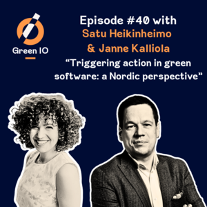 #40 - Triggering action in green software: a Nordic perspective with Satu Heikinheimo and Janne Kalliola