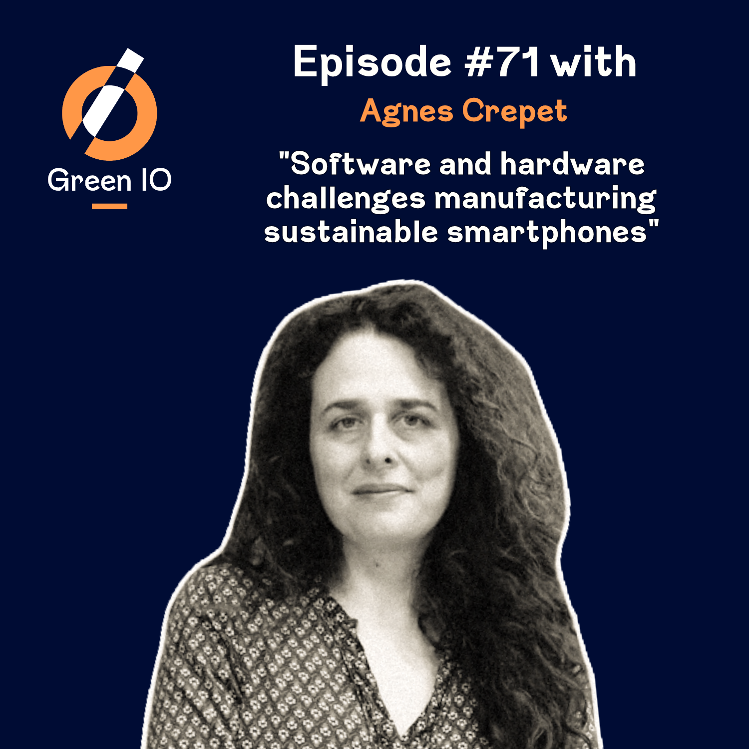 #71 Software and Hardware Challenges Manufacturing Sustainable Smartphones with Agnes Crepet