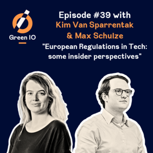 #39 - European Regulations in Tech: some insider perspectives with Kim Van Sparrentak and Max Schulze