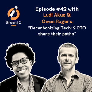 #42 - Decarbonizing Tech: 2 CTO share their paths with Ludi Akue and Owen Rogers